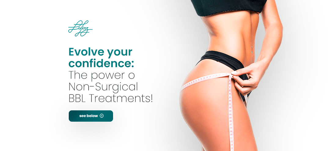 Give your body a booster: The power of Non-Surgical BBL! - Livinz Medspa