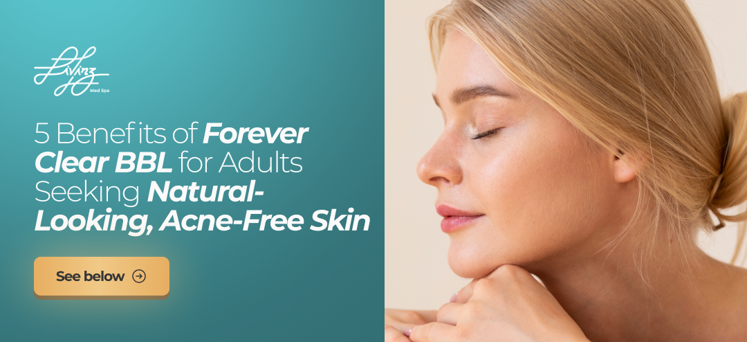 5 Breakthrough Benefits of Forever Clear BBL for Adults Seeking Natural-Looking, Acne-Free Skin