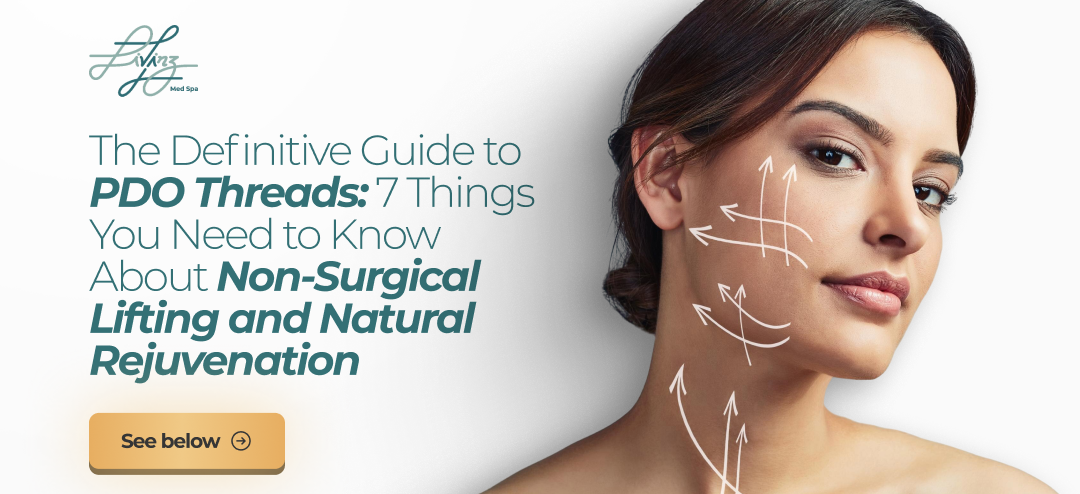The Definitive Guide to PDO Threads: 7 Things You Need to Know About Non-Surgical Lifting and Natural Rejuvenation