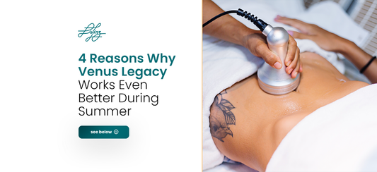 4 Reasons Why Venus Legacy Works Even Better During Summer