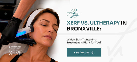 XERF vs. Ultherapy in Bronxville: Which Skin-Tightening Treatment Is Right for You?